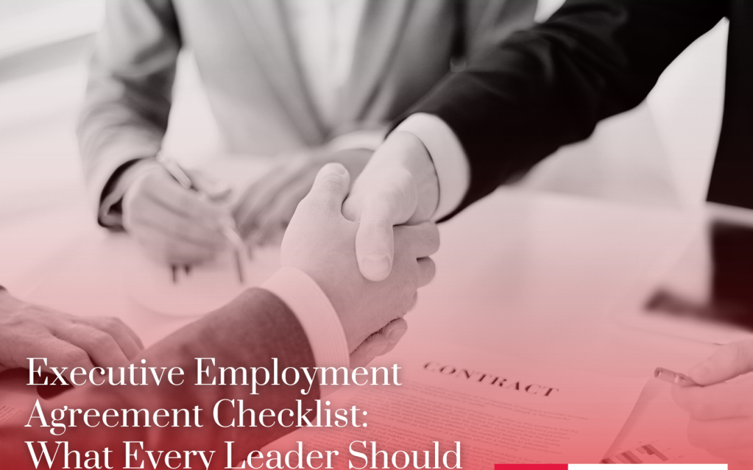 Executive Employment Agreement Checklist: What Every Leader Should Look For Before Signing